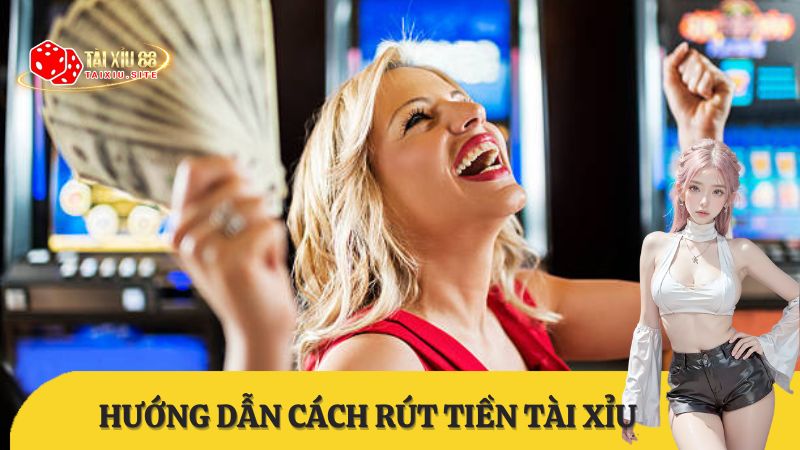 Tài Xỉu 88 hướng dẫn mẹo rút tiền tài xỉu về tài khoản ngân hàng nhanh nhất