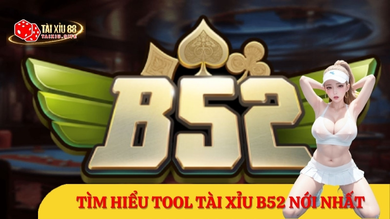 Các tính năng Tool tài xỉu B52 – Liệu có tồn tại phần mềm như vậy ?